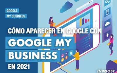 Como aparecer en Google con Google My Business en 2021