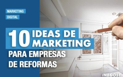10 ideas de marketing para Empresas de Reformas