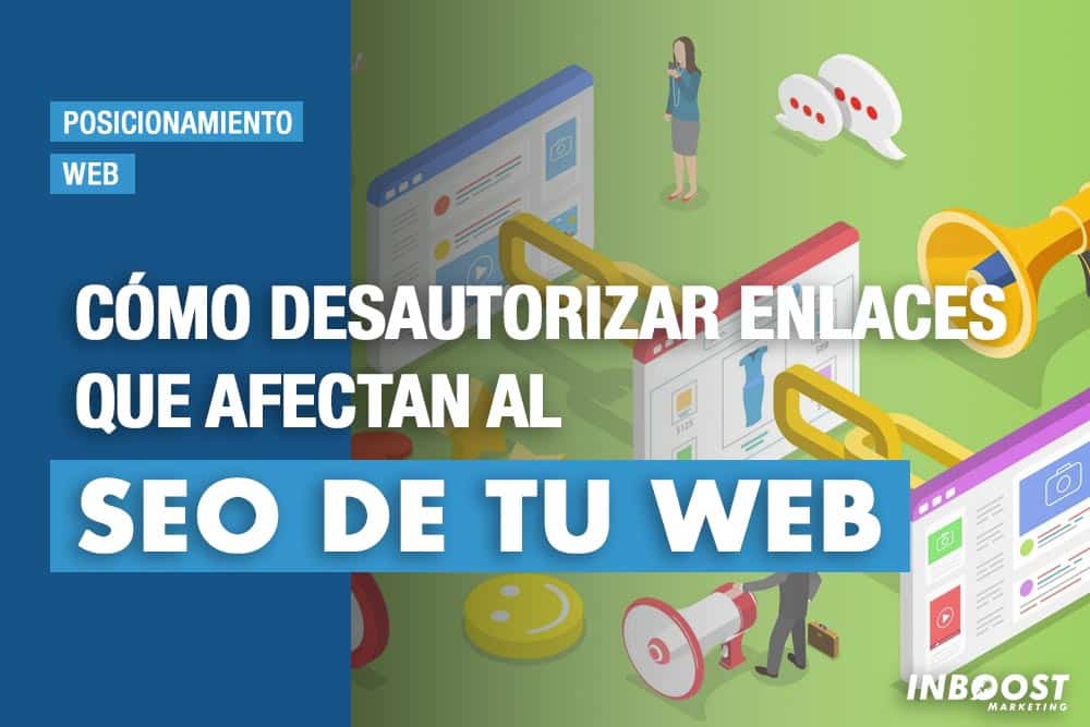 Cómo desautorizar enlaces que afectan al SEO de tu web